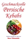 Geschmackvolle Persische Kebabs By Sara Tabandeh Cover Image