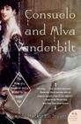 Consuelo and Alva Vanderbilt: The Story of a Daughter and a Mother in the Gilded Age By Amanda Mackenzie Stuart Cover Image