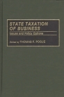 State Taxation of Business: Issues and Policy Options By Thomas F. Pogue (Editor), Thomas F. Pogue (Other) Cover Image