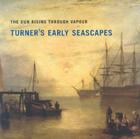 Sun Rising Through Vapour: Turner's Early Seascapes By Paul Spencer-Longhurst, Third Millennium Publications (Manufactured by) Cover Image