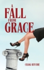 A Fall from Grace By Craig Ritchie Cover Image