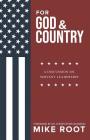 For God and Country: A Discussion on Servant Leadership By Mike Root, Christopher Shannon (Foreword by) Cover Image