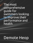 The most comprehensive guide for swimmers looking to improve their performance and health Cover Image