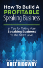 How to Build a Profitable Speaking Business: 21 Tips for Taking Your Speaking Business to the Next Level Cover Image