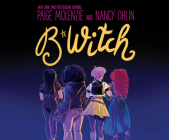 B*witch By Paige McKenzie, Nancy Ohlin, Paige McKenzie (Read by) Cover Image