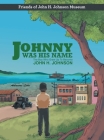 Johnny Was His Name: The Boy Who Grew Up To Become John H. Johnson Cover Image