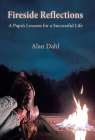 Fireside Reflections: A Papa's Lessons for a Successful Life By Alan Dahl Cover Image