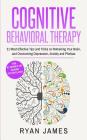 Cognitive Behavioral Therapy: 21 Most Effective Tips and Tricks on Retraining Your Brain, and Overcoming Depression, Anxiety and Phobias (Cognitive Cover Image