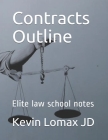 Contracts Outline: Elite law school notes By Kevin Lomax Jd Cover Image