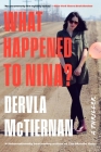 What Happened to Nina?: A Thriller By Dervla McTiernan Cover Image
