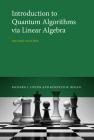 Introduction to Quantum Algorithms via Linear Algebra, second edition Cover Image