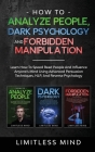 How To Analyze People, Dark Psychology And Forbidden Manipulation: Learn How To Speed Read People And Influence Anyone's Mind Using Advanced Persuasio Cover Image