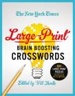 The New York Times Large-Print Brain-Boosting Crosswords: 120 Large-Print Puzzles from the Pages of The New York Times By The New York Times, Will Shortz (Editor) Cover Image