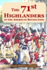 The 71st Highlanders in the American Revolution By Daniel McDonald Johnson Cover Image