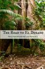 The Road to El Dorado: Percy Fawcett and the Lost World of Z By Lifecaps, Fergus Mason Cover Image