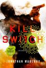 Kill Switch: A Joe Ledger Novel By Jonathan Maberry Cover Image