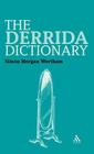The Derrida Dictionary (Continuum Philosophy Dictionaries #4) By Simon Morgan Wortham Cover Image