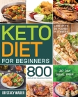 Keto Diet for Beginners: 800 Simple and Delicious Recipes 30-Day Meal Prep Lose up to 30 Pounds in 4 Weeks Cover Image