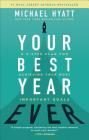 Your Best Year Ever: A 5-Step Plan for Achieving Your Most Important Goals By Michael Hyatt Cover Image