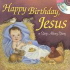 Happy Birthday, Jesus: A Sing-Along Storybook Cover Image