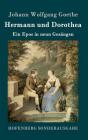 Hermann und Dorothea: Ein Epos in neun Gesängen By Johann Wolfgang Goethe Cover Image