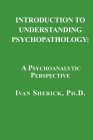 Introduction to Understanding Psychopathology: A Psychoanalytic Perspective Cover Image