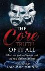 The Core Truth of It All: What You Feel and Whats Real Are Two Different Things By Latausha Bonner Cover Image