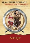 Xena: Their Courage Changed Our World By Ausxip, Mary D. Brooks Cover Image