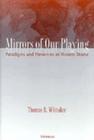 Mirrors of Our Playing: Paradigms and Presences in Modern Drama (Theater: Theory/Text/Performance) By Thomas Russell Whitaker Cover Image