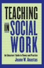 Teaching in Social Work: An Educators' Guide to Theory and Practice By Jeane Anastas Cover Image