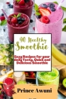 90 Healthy Smoothie: Easy Recipes for your daily Tasty, Quick and Delicious Smoothie By Prince Awuni Cover Image