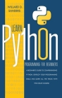 Learn Python Programming for Beginners: a beginner's guide comprehending python.Develop your programming skills and learn all the tricks with this cra By Willard D. Sanders Cover Image