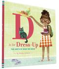 D Is for Dress Up: The ABC's of What We Wear By Maria Carluccio Cover Image