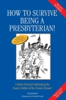 How to Survive Being a Presbyterian!: A Merry Manual Celebrating the Foibles of the Frozen Chosen By Bob Reed, Deborah Zemke (Illustrator) Cover Image