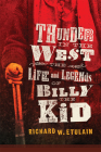 Thunder in the West: The Life and Legends of Billy the Kid Volume 32 (Oklahoma Western Biographies) By Richard W. Etulain Cover Image