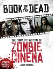 Book of the Dead: The Complete History of Zombie Cinema (Updated & Fully Revised Edition) Cover Image