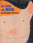 A Pig Is Big By Douglas Florian, Douglas Florian (Illustrator) Cover Image