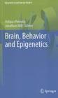 Brain, Behavior and Epigenetics (Epigenetics and Human Health) By Arturas Petronis (Editor), Jonathan Mill (Editor) Cover Image