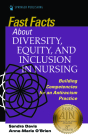 Fast Facts about Diversity, Equity, and Inclusion in Nursing: Building Competencies for an Antiracism Practice By Sandra Davis, Anne Marie O'Brien Cover Image