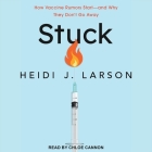 Stuck Lib/E: How Vaccine Rumors Start - And Why They Don't Go Away By Chloe Cannon (Read by), Heidi J. Larson Cover Image