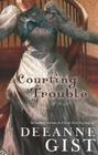 Courting Trouble By Deeanne Gist Cover Image