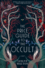 The Price Guide to the Occult By Leslye Walton Cover Image