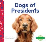Dogs of Presidents By Grace Hansen Cover Image