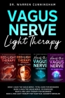 Vagus Nerve Light Therapy 4 in 1 Book: Learn How to Hack your Vagus Nerve with Exercises and Use Red Light Therapy at Home Cover Image