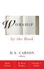 Worship by the Book By Mark Ashton, R. Kent Hughes, Timothy Keller Cover Image