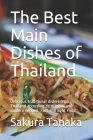 The Best Main Dishes of Thailand อร่อย: The exotic taste of healthy eating. For beginners and advanced and for all diets By Sakura Tanaka Cover Image