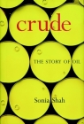 Crude: The Story of Oil By Sonia Shah Cover Image