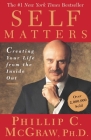 Self Matters: Creating Your Life from the Inside Out By Phillip C. McGraw Cover Image