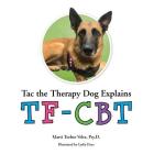 Tac the Therapy Dog Explains TF-CBT By Lydia Drye (Illustrator), Marti Teehee Velez Cover Image