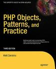PHP Objects, Patterns and Practice (Expert's Voice in Open Source) By Matt Zandstra Cover Image